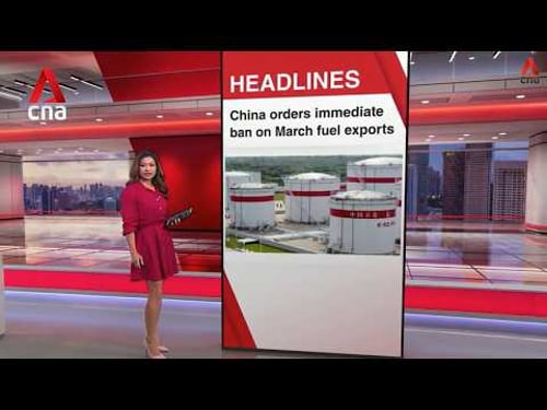 China reportedly orders ban on refined fuel exports in March | East Asia Tonight (Mar 12)