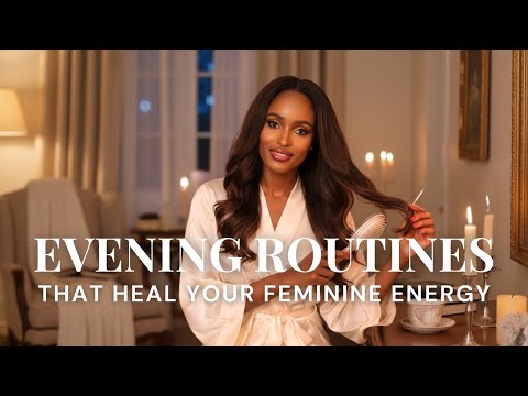 Elevate Your Evening Routine for Feminine Energy ✨