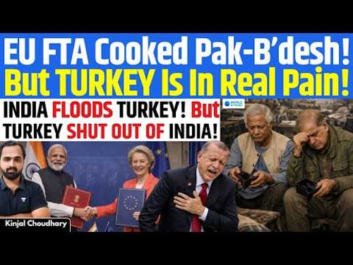 India-EU FTA Shock: Turkey Forced To Open Market With No Gains, Pak-B’desh Textiles Crushed | Kinjal
