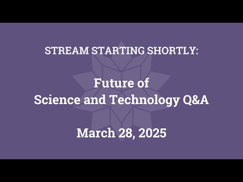 Future of Science and Technology Q&A (March 28, 2025)