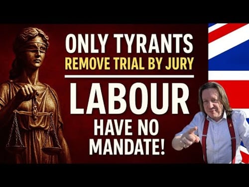 Only Tyrants remove Trial by Jury - Labour are sinister!