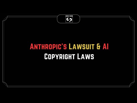 D46. Anthropic Lawsuit & AI Copyright Laws