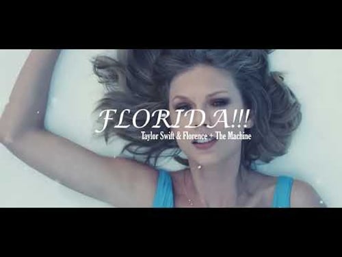 Florida!!! (8 min, life-changing edition) - Taylor Swift & Florence + The Machine