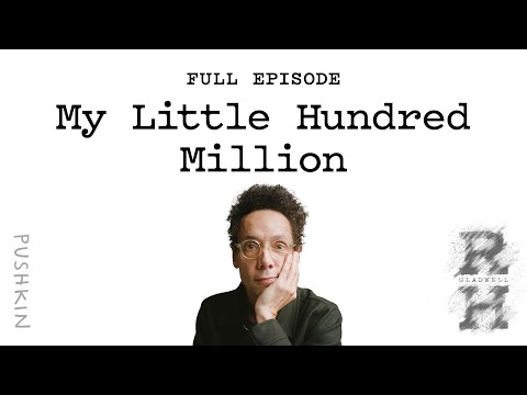 My Little Hundred Million | Revisionist History | Malcolm Gladwell