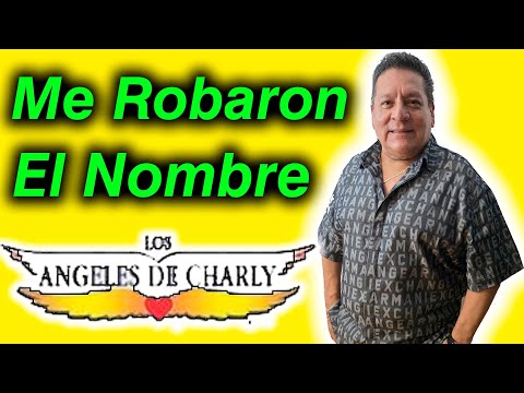 Me Querían Robar El Nombre De Los Ángeles De Charly