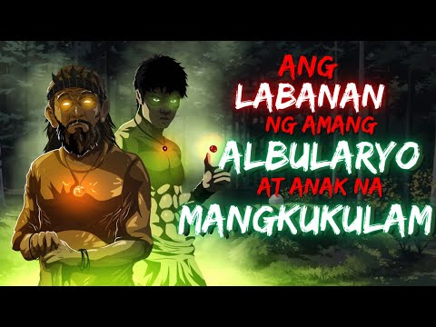 ANG LABANAN NG AMANG ALBULARYO | AT ANAK NA MANGKUKULAM (ASWANG TRUE STORY)