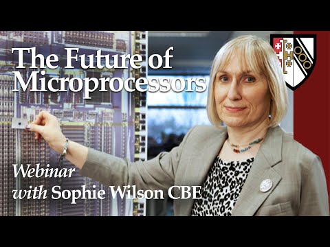 The Future of Microprocessors with Sophie Wilson CBE