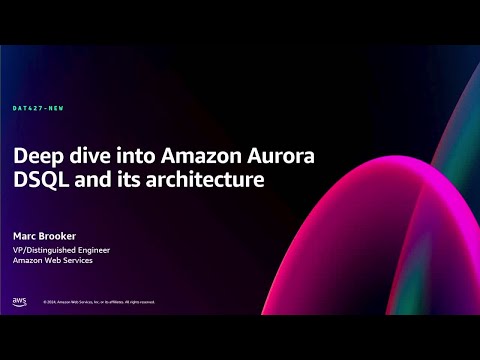 AWS re:Invent 2024 - Deep dive into Amazon Aurora DSQL and its architecture (DAT427-NEW)