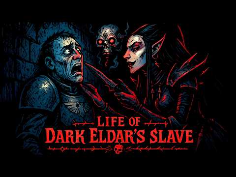 The Horrifying Life of a Slave Under the Dark Eldars in Warhammer 40K