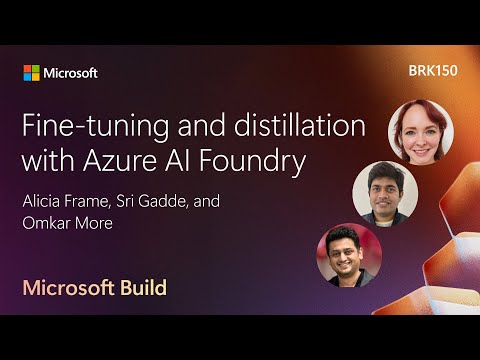 Fine-tuning and distillation with Azure AI Foundry | BRK150