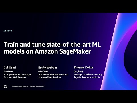 AWS re:Invent 2023 - Train and tune state-of-the-art ML models on Amazon SageMaker (AIM335)