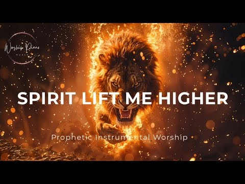 Prophetic Warfare Instrumental Worship/SPIRIT LIFT ME HIGHER/Background Prayer Music