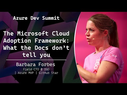 The Microsoft Cloud Adoption Framework: What the Docs don’t tell you - Barbara Forbes