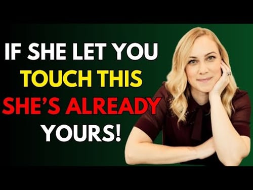 If a woman lets you touch this specific part of her body, she's yours! Female Psychology