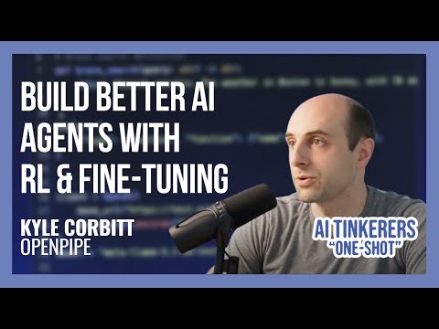 Build Better AI Agents with RL & Fine-Tuning (Kyle from OpenPipe)