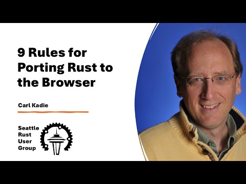 9 Rules for Porting Rust to the Browser — by Carl Kadie — Seattle Rust User Group, January 2025
