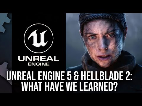 Unreal Engine 5: What Can Game Developers Learn From Hellblade 2?