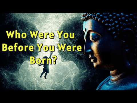 Who Were You Before You Were Born? Buddhism Explains