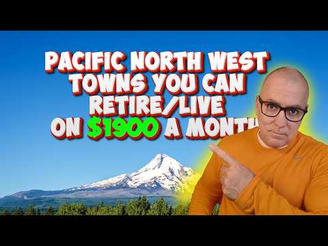 Top 10 Towns You Can Retire on $1900 a month in the Pacific North West.