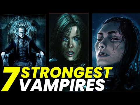 The 7 Strongest Vampires in the Underworld Franchise