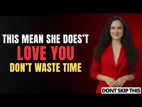 Signs She Doesn’t Love You | Female Psychology Explains Why