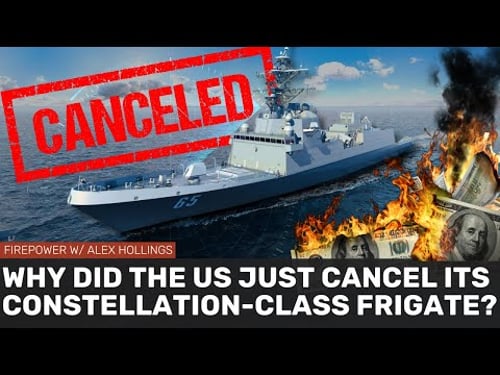 Why did the US cancel its new Constellation-class frigate?
