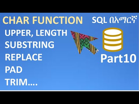 SQL in Amharic Part10 – SQL Functions, UPPER, LENGTH, SUBSTRING, REPLACE, CONCAT, TRIM, PAD, INSTR