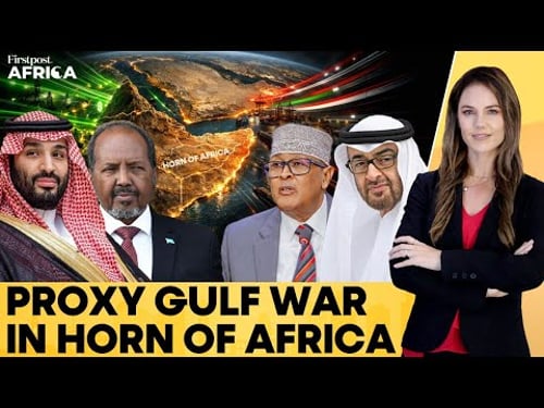 Horn of Africa Turns into a Battleground for Saudi Arabia-UAE Proxy War | Firstpost Africa | N18G