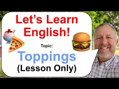 Let's Learn English! Topic: Toppings! π¨ππ (Lesson Only)