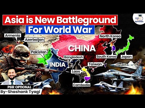 How Asia Is Becoming the Next World War Zone? | Shashank Tyagi | UPSC Optionals StudyIQ