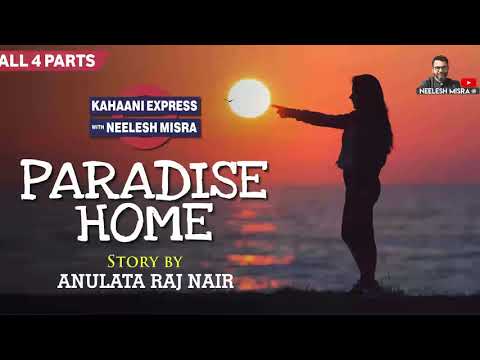 Paradise Home | Audio Story | Anulata Raj Nair | Kahaani Express with Neelesh Misra