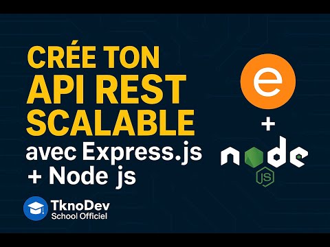 🔥 Crée ton API REST Scalable avec Express.js + Node.js | TknoDev School Officiel