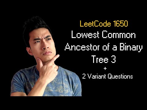 Lowest Common Ancestor of a Binary Tree 3 || Leetcode 1650 || 2 Variant Questions Big Tech Asks