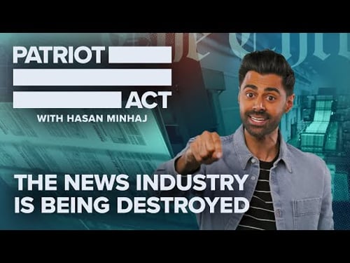 The News Industry Is Being Destroyed | Patriot Act with Hasan Minhaj | Netflix