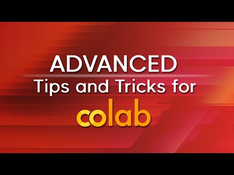 Advanced Colab - How to go Beyond the Basics