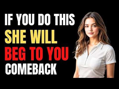 IF YOU DO THIS – SHE WILL BEG YOU TO COME BACK | Female Psychology