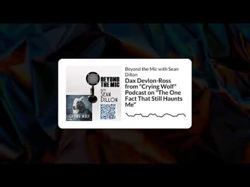 Dax Devlon-Ross from "Crying Wolf" Podcast on "The One Fact That Still Haunts Me" | Beyond the...