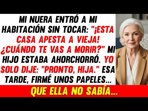 Mi Nuera Entró Y Gritó: "¡Esta Casa Apesta A Vieja! ¿Cuándo Te Vas A Morir?" Esa Tarde...