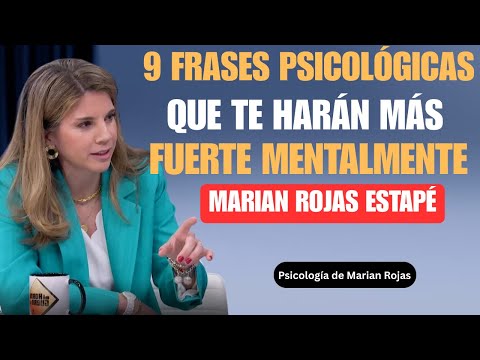 9 Frases Psicológicas que Te Harán Más Fuerte Mentalmente | Marian Rojas Estapé