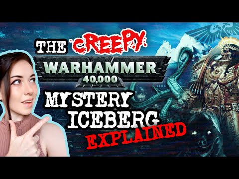 The CREEPY Warhammer 40k Mystery Iceberg Explained....