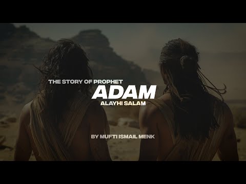 THE STORY OF PROPHET ADAM ON EARTH (A.S)