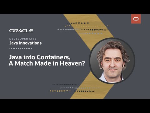 Java into Containers, A Match Made in Heaven?