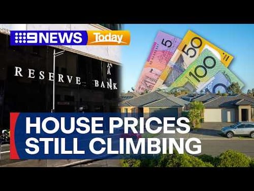 House prices still climbing ahead of RBA meeting | 9 News Australia