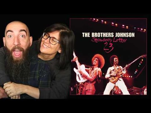 The Brothers Johnson - Strawberry Letter 23 (REACTION) with my wife