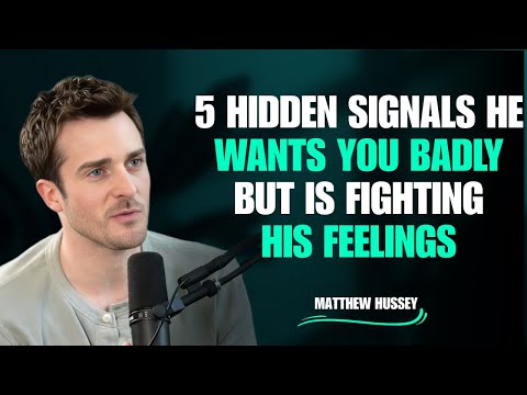 5 Hidden Signals He WANTS You BADLY But Is Fighting His Feelings | MatthewHussey