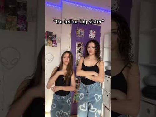 “Go tell ur big sis”