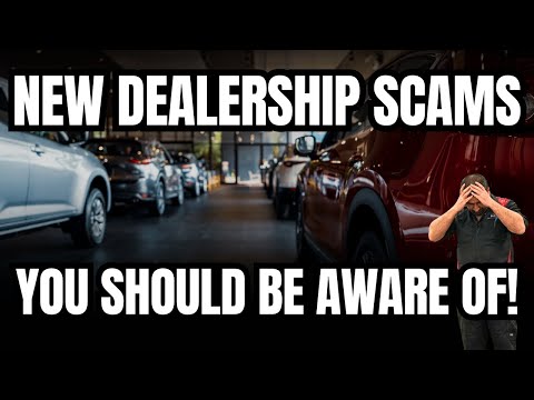 New Dealership Scams You Should Be Aware Of!