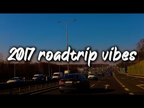 2017 summer roadtrip vibes ~nostalgia playlist