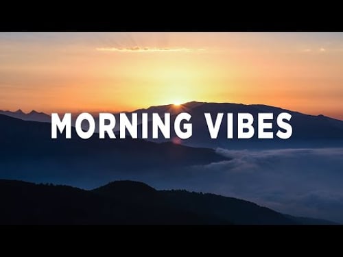 Morning Vibes 2026 ☀️ ☕ Morning Energy To Start Your Day ~ Good Vibes Only