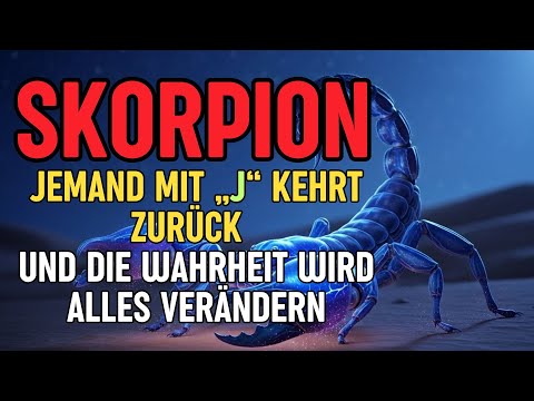 Skorpion, Jemand mit „J“ kehrt zurück - und die Wahrheit wird alles verändern